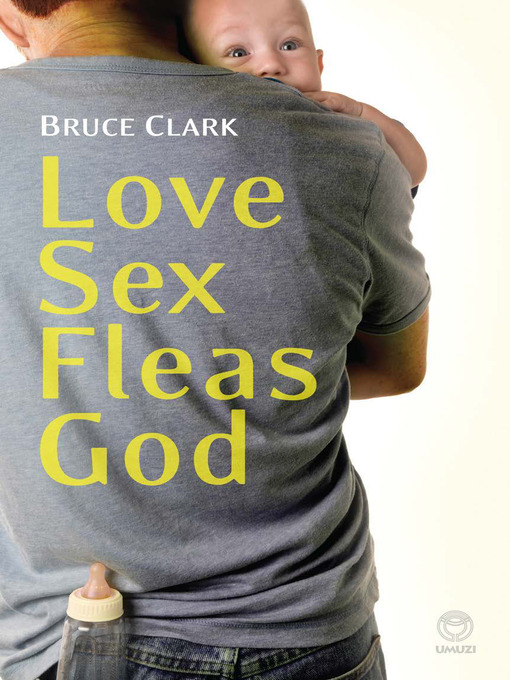 Title details for Love, Sex, Fleas, God by Bruce Clark - Wait list